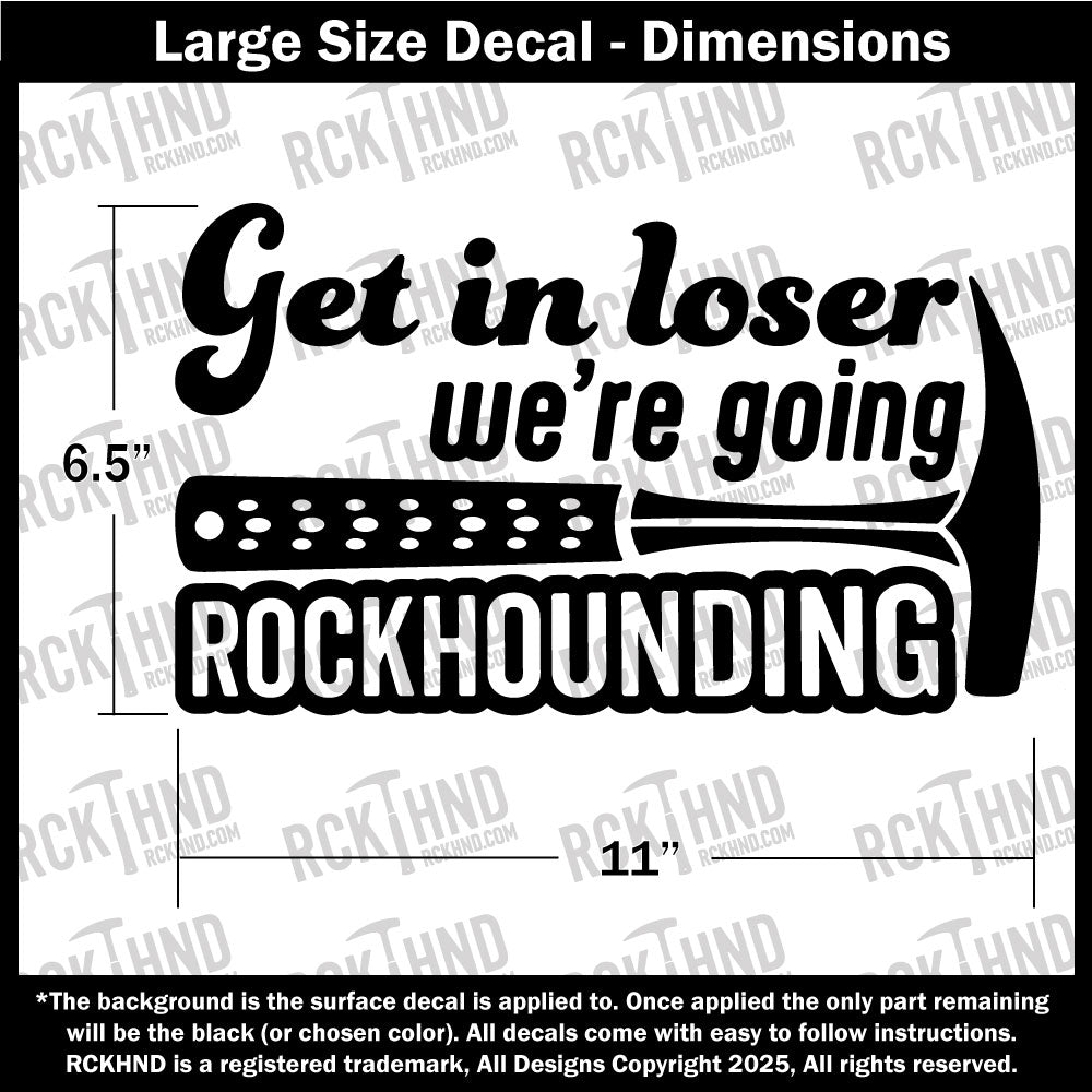 Get In Loser We're Going Rockhounding Rock Hammer Vinyl Decal
