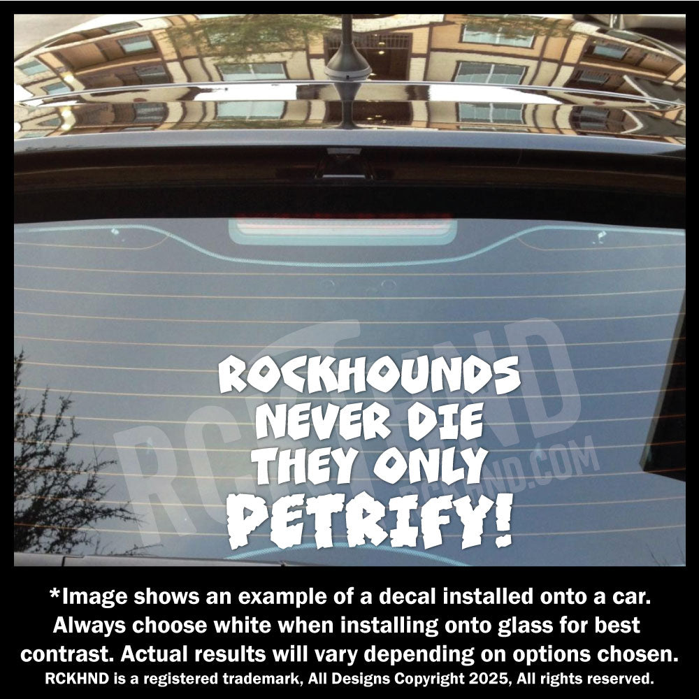 Rockhounds Never Die They Only Petrify Vinyl Decal